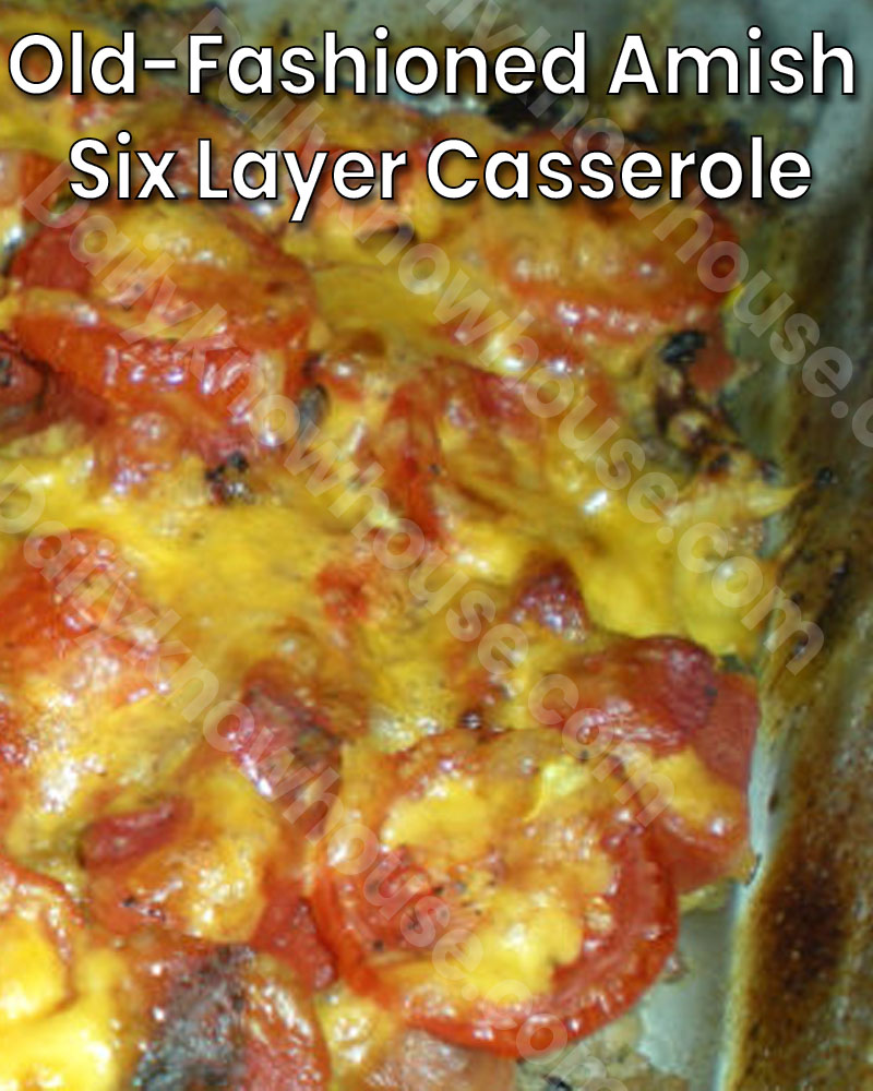 Old-Fashioned Amish Six Layer Casserole – So Simple Your Grand Kids ...